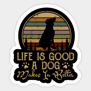 Life Is Good A Dog Makes It Better T shirt For Women Sticker